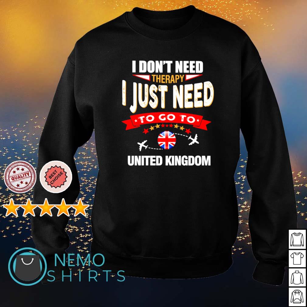 I don't need therapy just to go United Kingdon - Adult & Kids T-Shirts, Sweatshirts & Hoodies apparel design preview 4