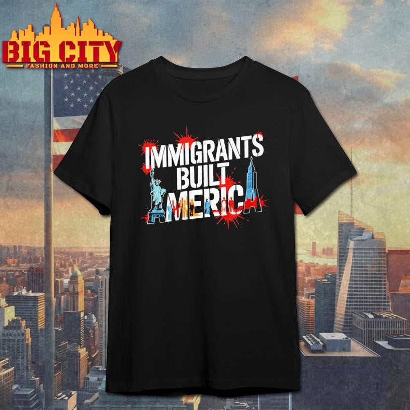 Immigrants Built America 2025 - Adult & Kids T-Shirts, Sweatshirts & Hoodies apparel design preview 1