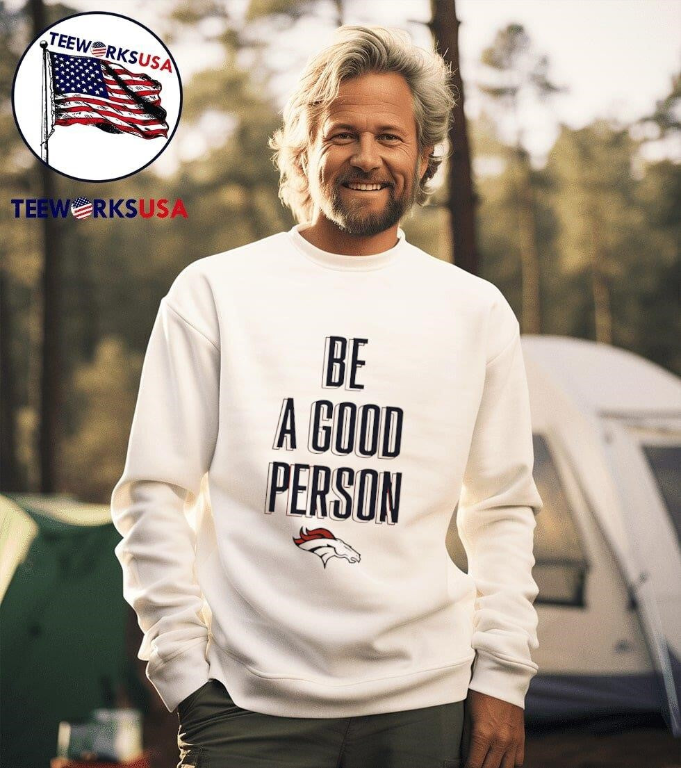 Broncos Be A Good Person - Adult & Kids T-Shirts, Sweatshirts & Hoodies apparel design preview 3