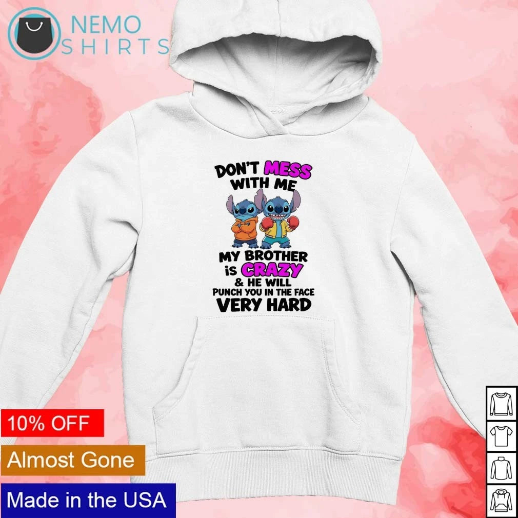 Stitch Don't Mess With Me My Brother Is Crazy - Adult & Kids T-Shirts, Sweatshirts & Hoodies apparel design preview 2