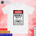 Warning books make us better people - Adult & Kids T-Shirts, Sweatshirts & Hoodies apparel design preview 1