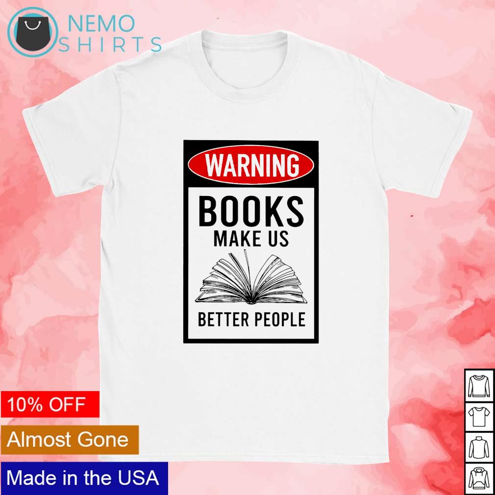 Warning books make us better people - Adult & Kids T-Shirts, Sweatshirts & Hoodies apparel design preview 1
