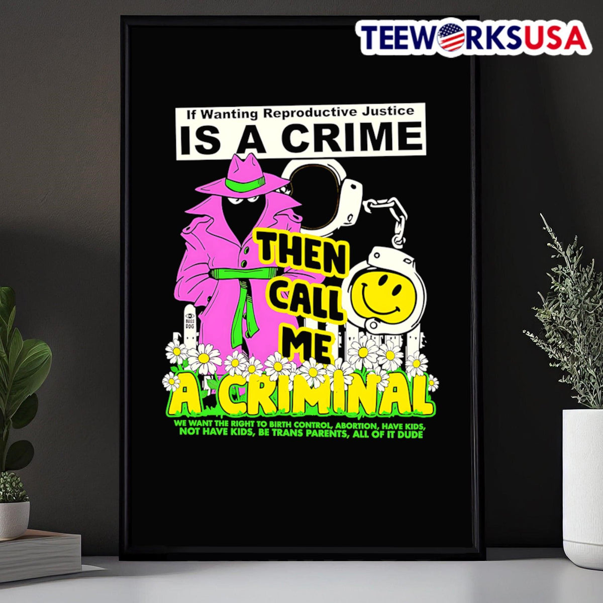 If wanting reproductive justice is a crime then call - Adult & Kids T-Shirts, Sweatshirts & Hoodies apparel design preview 5
