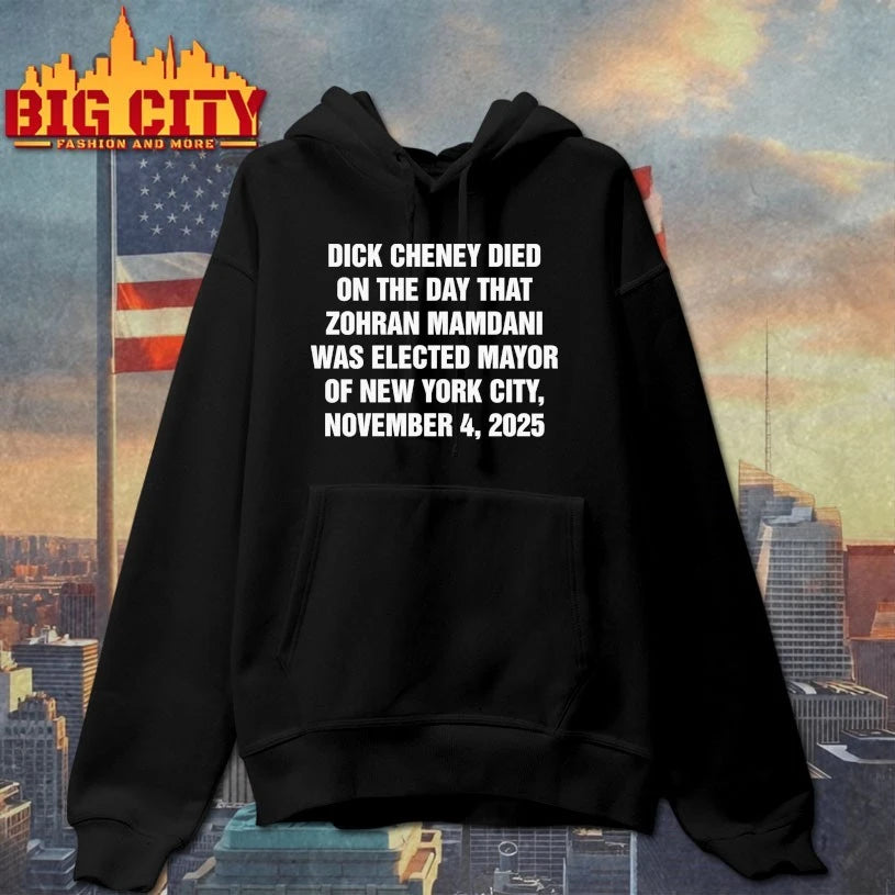 Dick Cheney Died On The Day That Zohran Mamdani Was - Adult & Kids T-Shirts, Sweatshirts & Hoodies apparel design preview 2