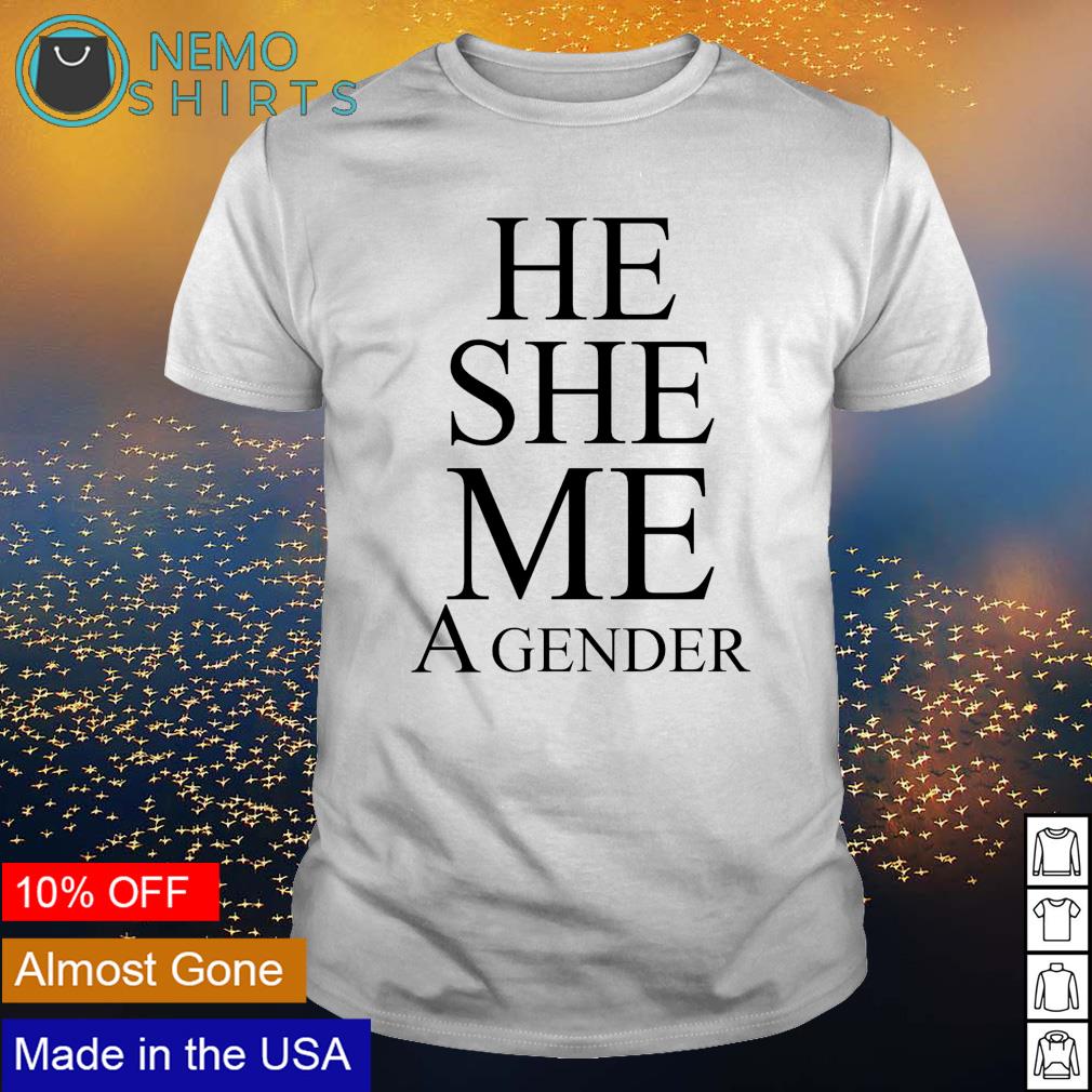 He she me a gender - Adult & Kids T-Shirts, Sweatshirts & Hoodies apparel design preview 1