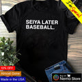 Seiya later baseball - Adult & Kids T-Shirts, Sweatshirts & Hoodies product image 1
