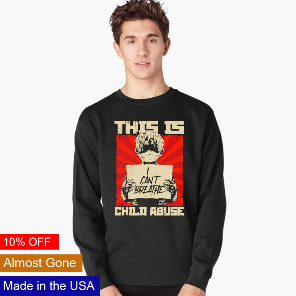 This is child abuse I can't breathe - Adult & Kids T-Shirts, Sweatshirts & Hoodies apparel design preview 4