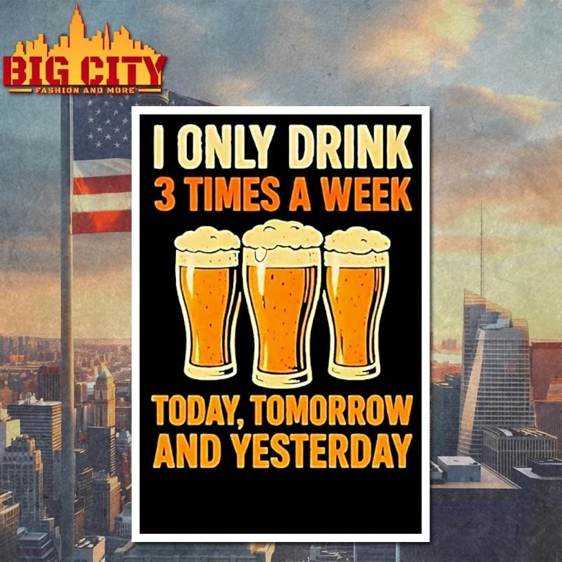 Beers I Only Drink 3 Times A Week Today Tomorrow And - Adult & Kids T-Shirts, Sweatshirts & Hoodies apparel design preview 4