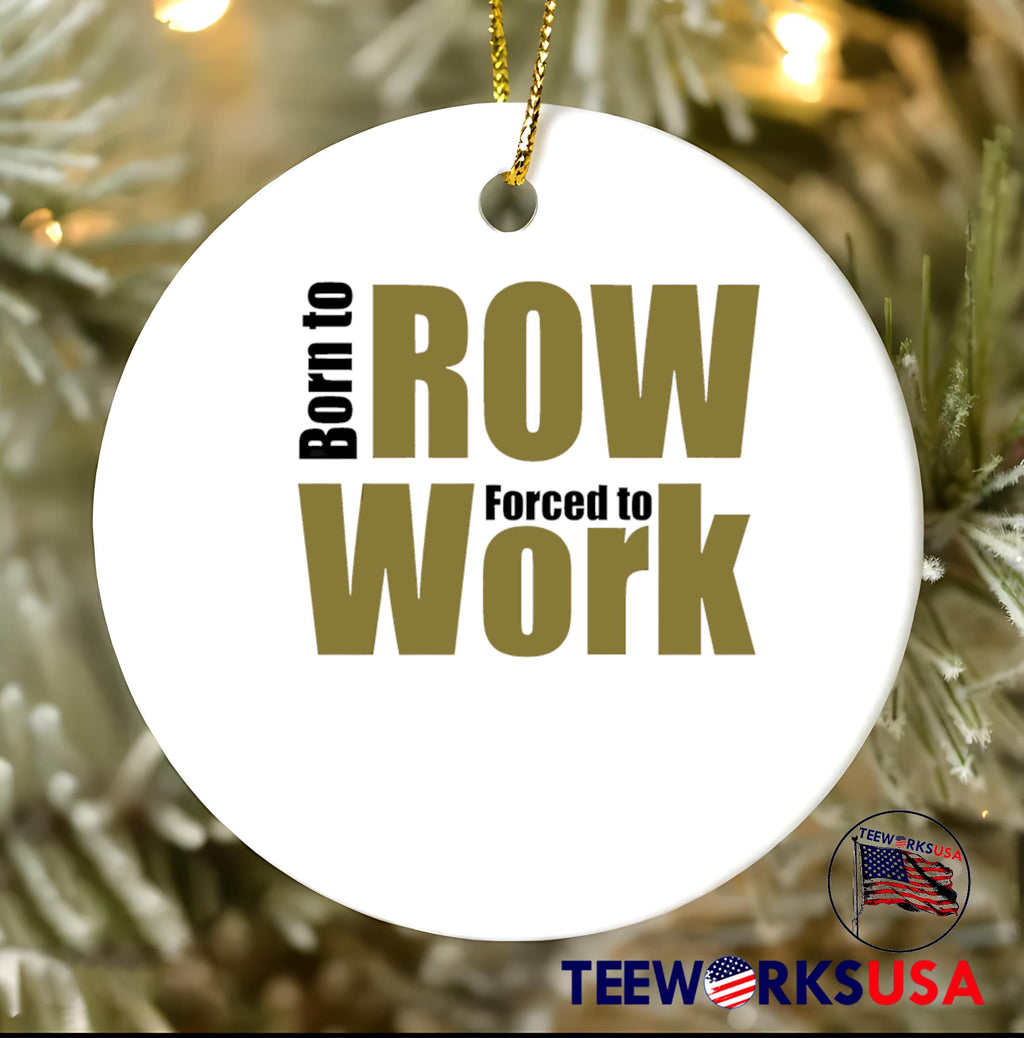 Born to ROW Forced Work - Adult & Kids T-Shirts, Sweatshirts & Hoodies apparel design preview 3