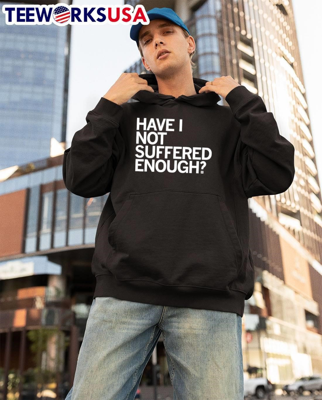 Have I Not Suffered Enough - Adult & Kids T-Shirts, Sweatshirts & Hoodies apparel design preview 3