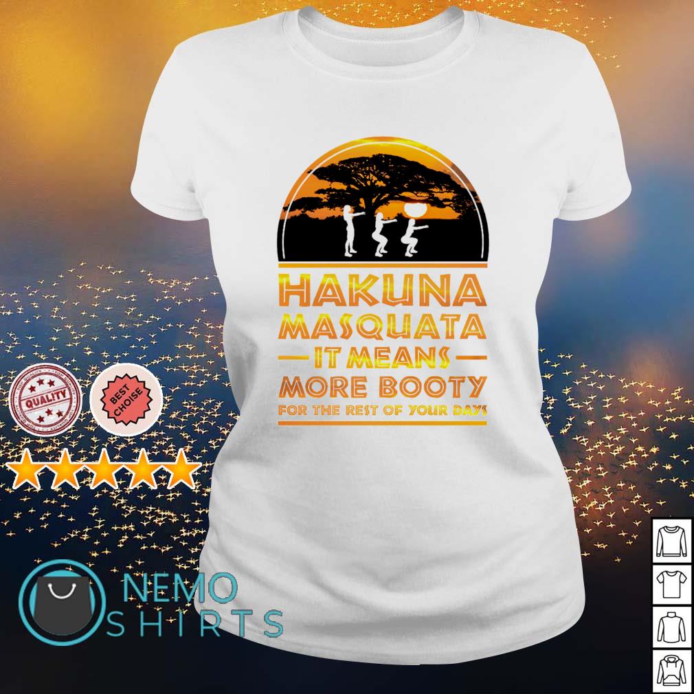 Hakuna masquata it means more booty for the rest of - Adult & Kids T-Shirts, Sweatshirts & Hoodies apparel design preview 3