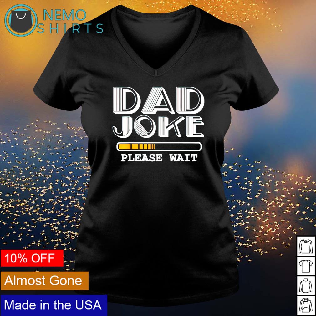 Dad joke please wait - Adult & Kids T-Shirts, Sweatshirts & Hoodies apparel design preview 5