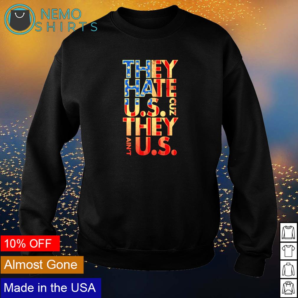 They hate US cuz ain't - Adult & Kids T-Shirts, Sweatshirts & Hoodies apparel design preview 4