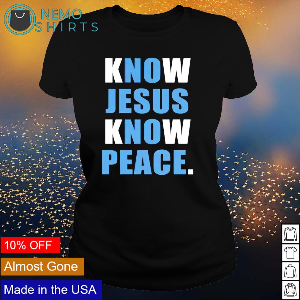 Know Jesus peace - Adult & Kids T-Shirts, Sweatshirts & Hoodies apparel design preview 3