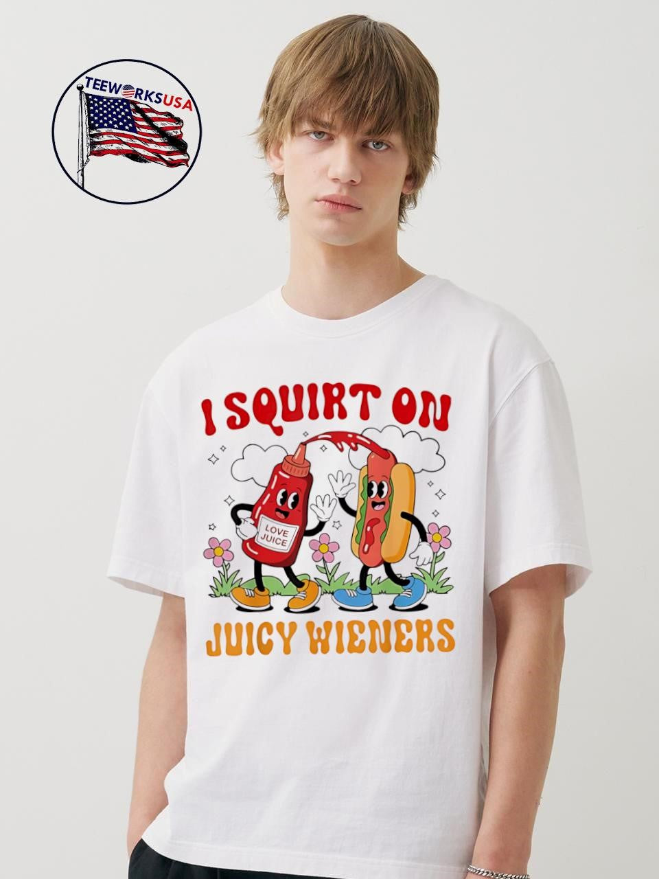 I Squirt On Love Juice Juicy Wieners - Adult & Kids T-Shirts, Sweatshirts & Hoodies apparel design preview 1