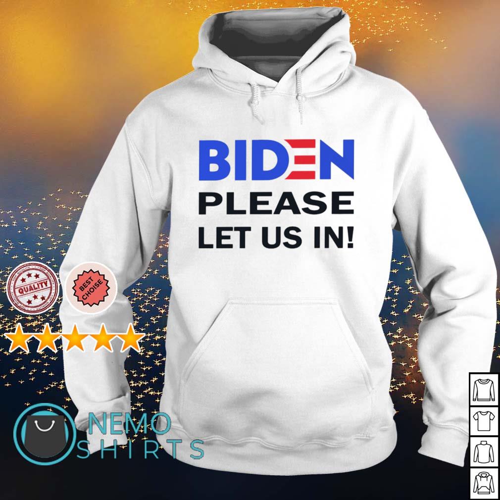 Biden please let us in American - Adult & Kids T-Shirts, Sweatshirts & Hoodies apparel design preview 2