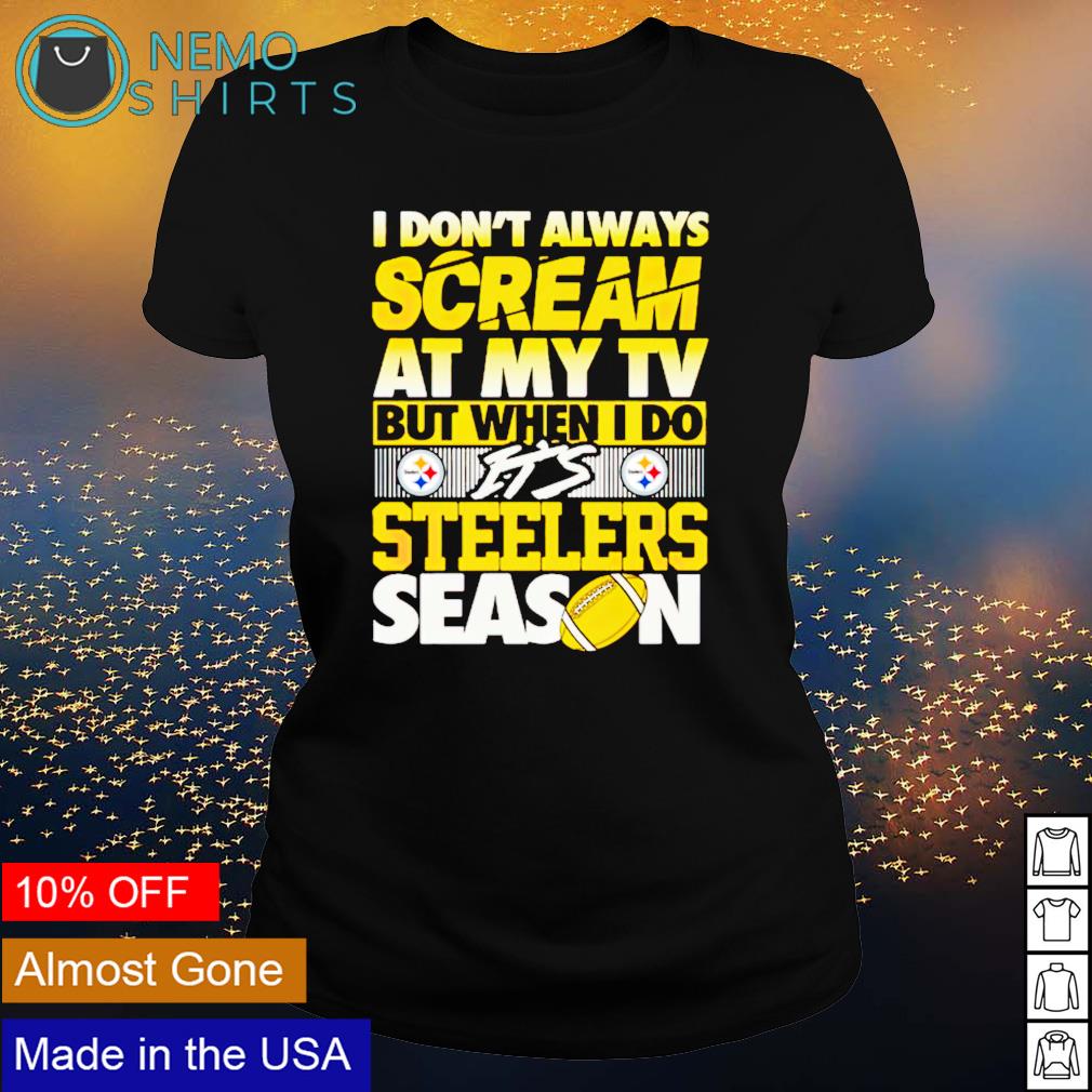 I don't always scream at my TV but when do it's - Adult & Kids T-Shirts, Sweatshirts & Hoodies apparel design preview 3