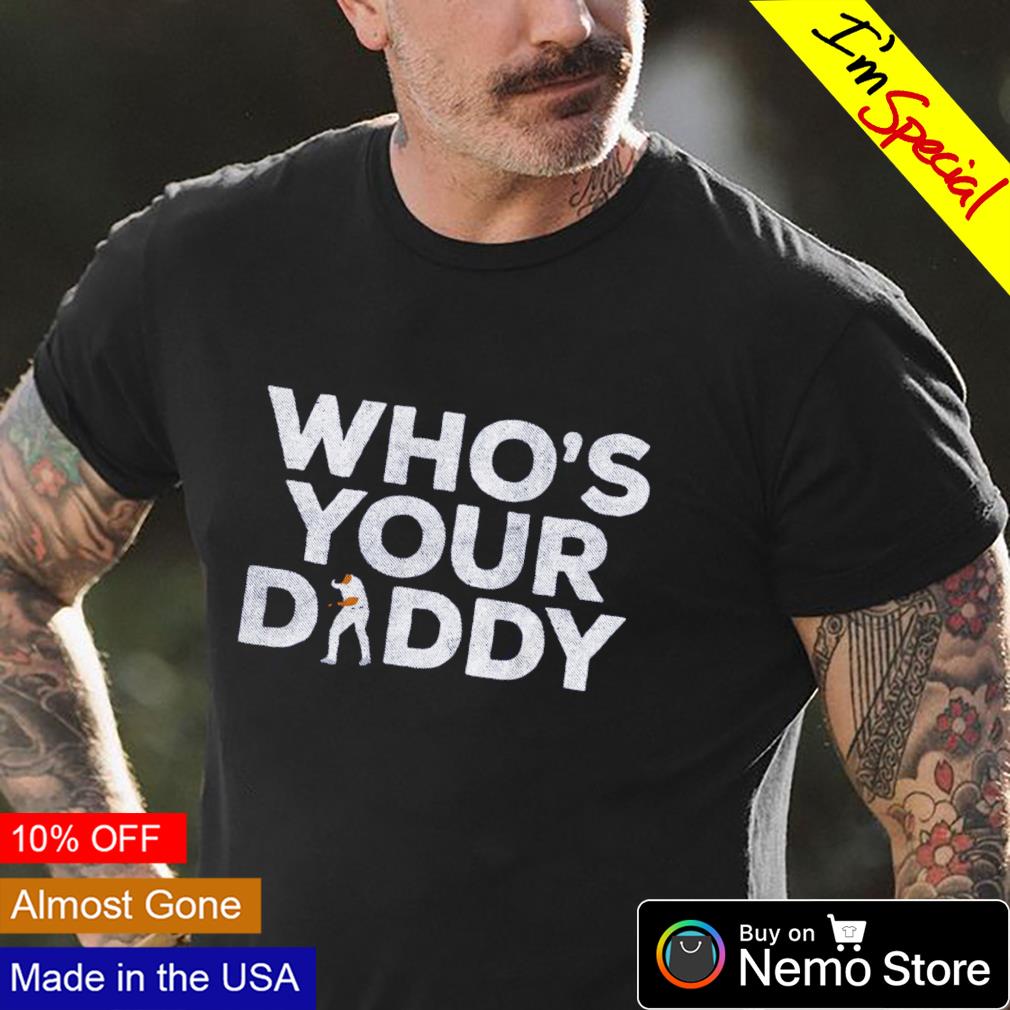 Who's your daddy New York Yankees baseball - Adult & Kids T-Shirts, Sweatshirts & Hoodies apparel design preview 4