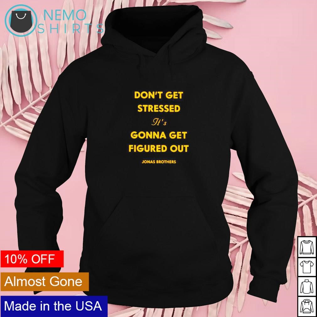 Don't get stressed it's gonna figured out Jonas - Adult & Kids T-Shirts, Sweatshirts & Hoodies apparel design preview 2