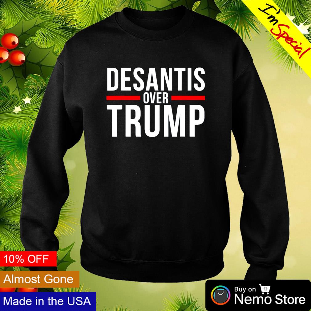 Desantis over Trump - Adult & Kids T-Shirts, Sweatshirts & Hoodies apparel design preview 4