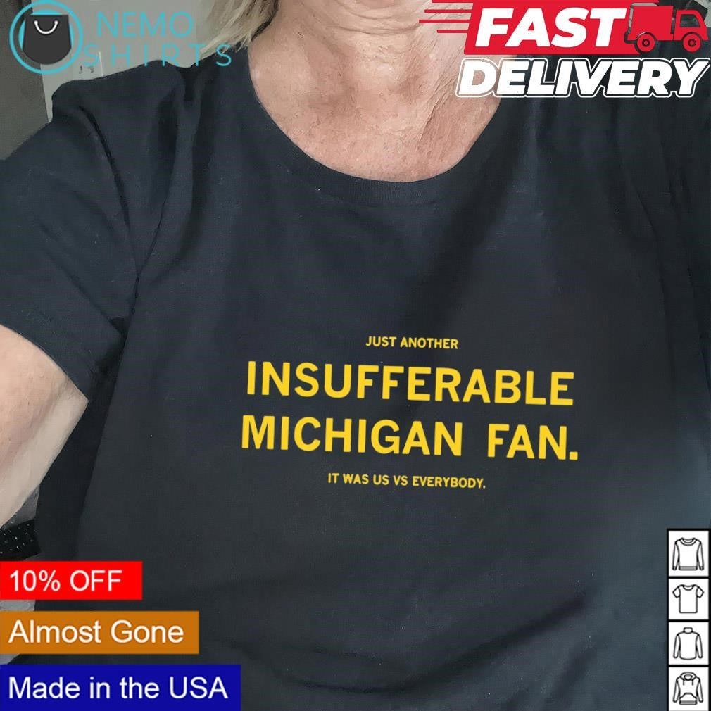 Just another insufferable Michigan fan it was us vs - Adult & Kids T-Shirts, Sweatshirts & Hoodies apparel design preview 2