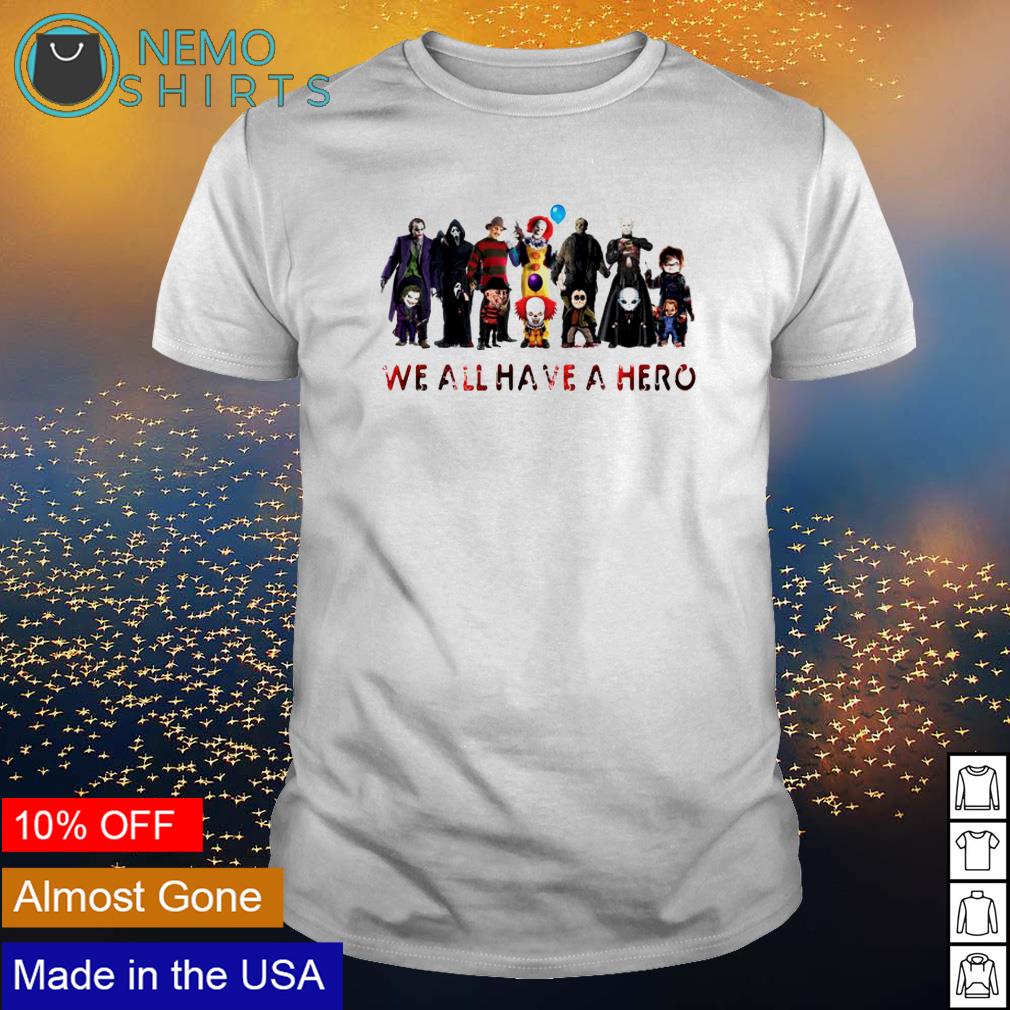 Horror halloween we all have a hero - Adult & Kids T-Shirts, Sweatshirts & Hoodies apparel design preview 1