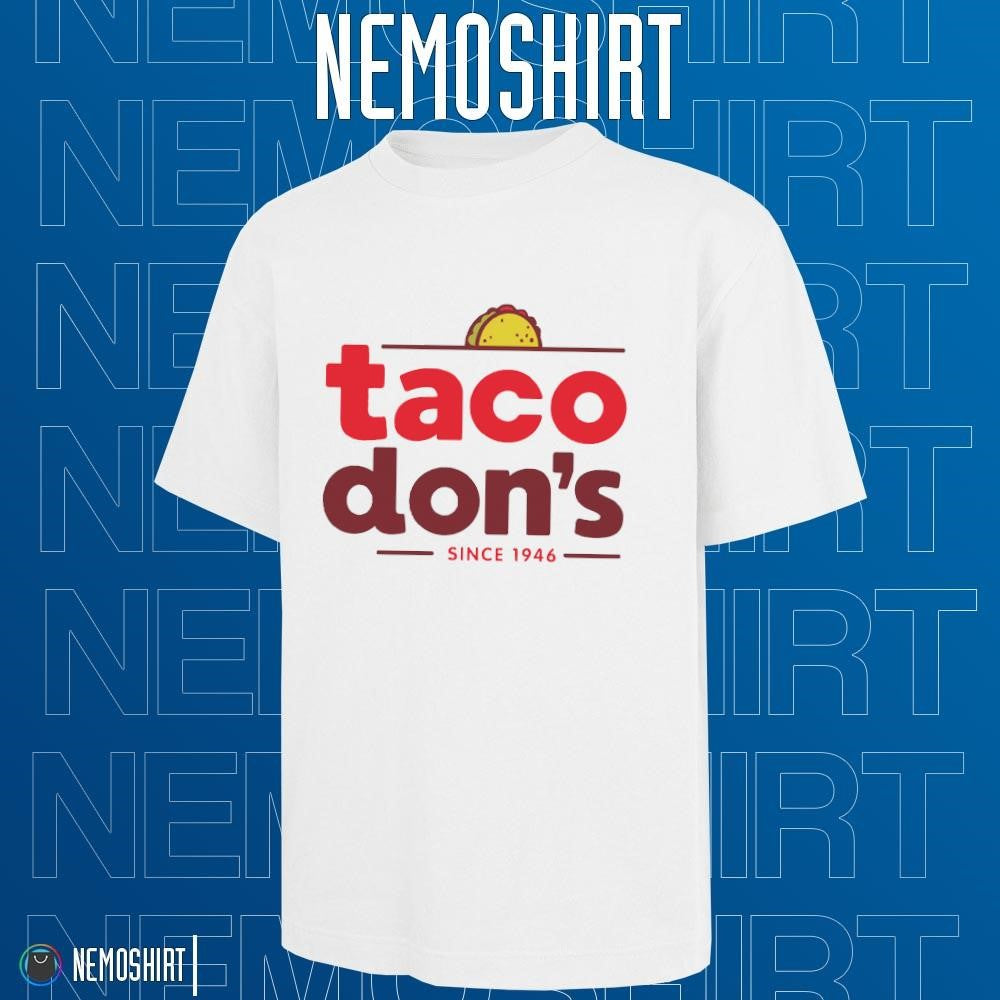 Taco don't since 1946 - Adult & Kids T-Shirts, Sweatshirts & Hoodies apparel design preview 1
