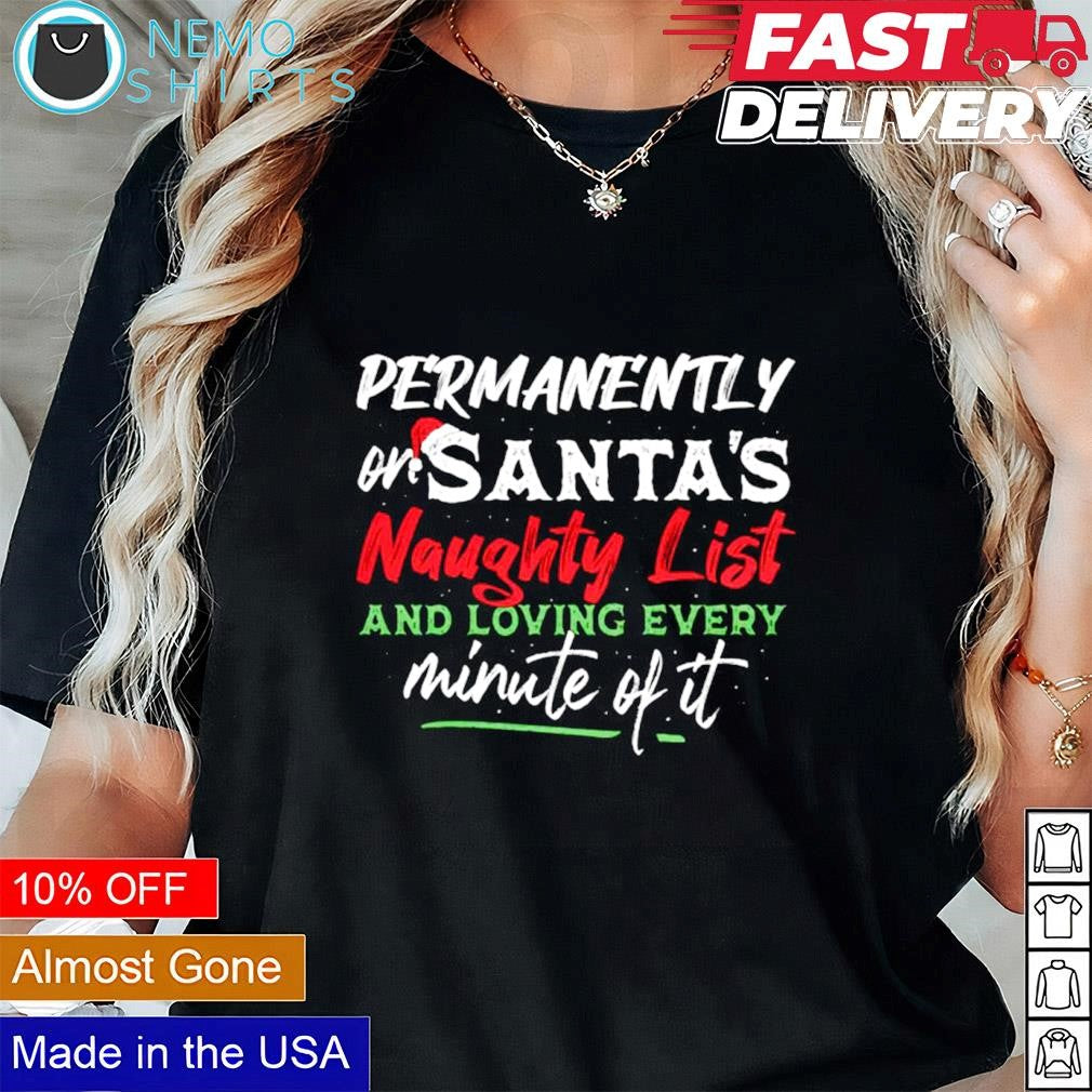 Permanently or Santa naughty list and loving every - Adult & Kids T-Shirts, Sweatshirts & Hoodies apparel design preview 1