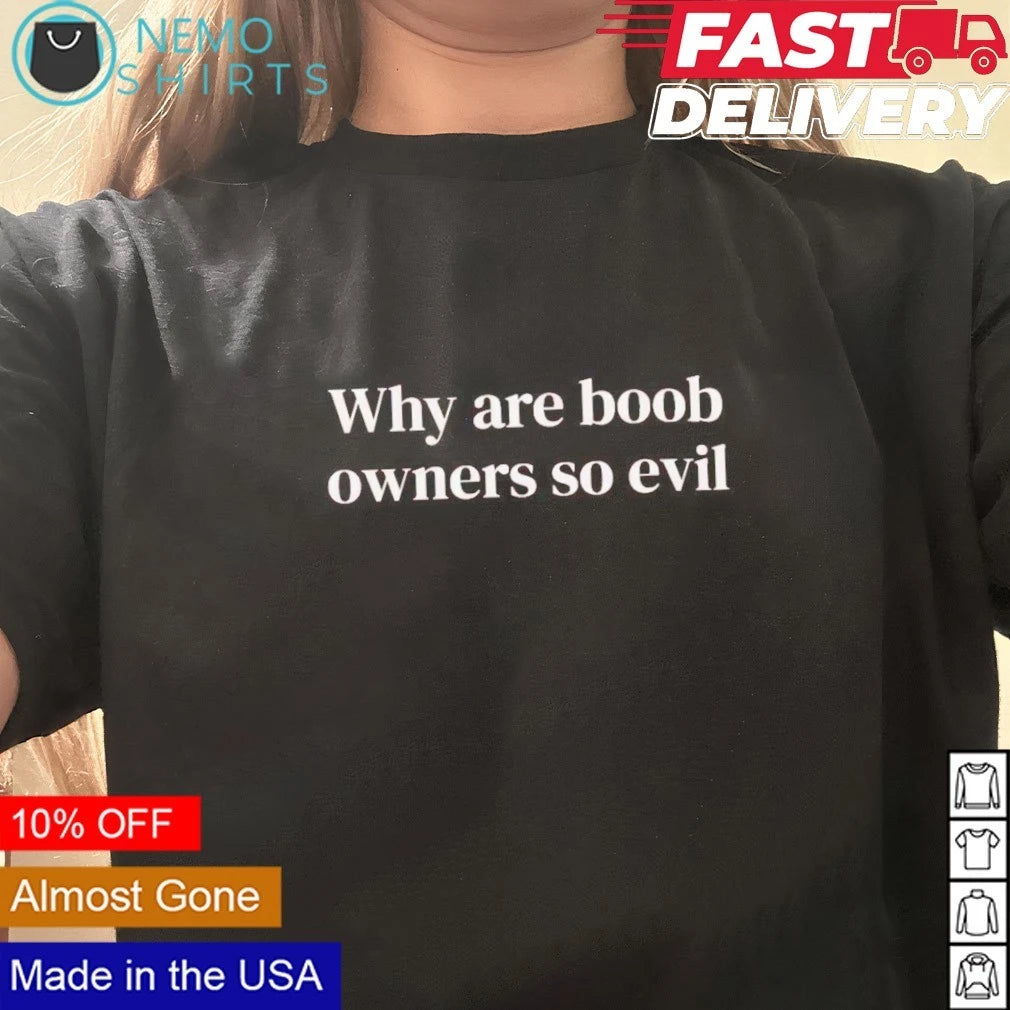 Why are boob owners so evil - Adult & Kids T-Shirts, Sweatshirts & Hoodies apparel design preview 2