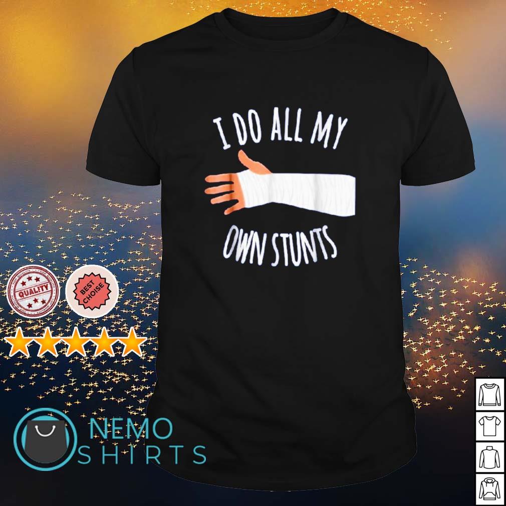 I do all my own stunts - Adult & Kids T-Shirts, Sweatshirts & Hoodies apparel design preview 1