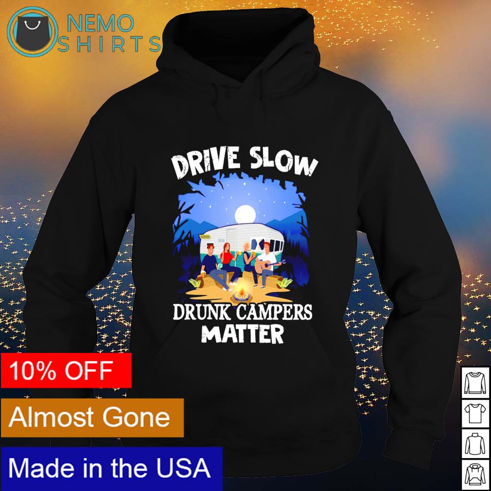 Drive slow drunk campers matter - Adult & Kids T-Shirts, Sweatshirts & Hoodies product image 2