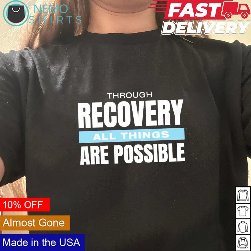 Through Recovery All Things Are Possible - Adult & Kids T-Shirts, Sweatshirts & Hoodies apparel design preview 2