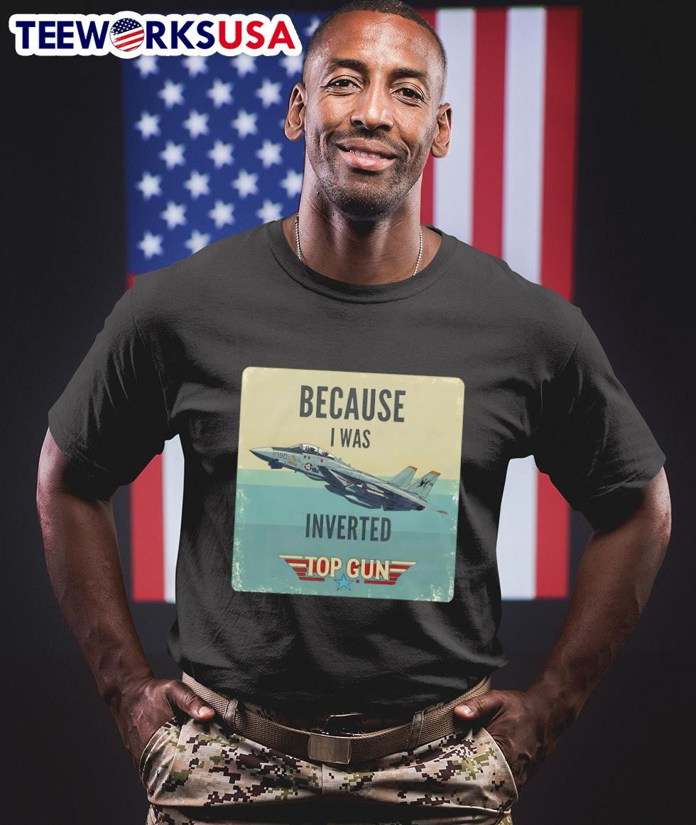 Because I was inverted Top Gun - Adult & Kids T-Shirts, Sweatshirts & Hoodies apparel design preview 1