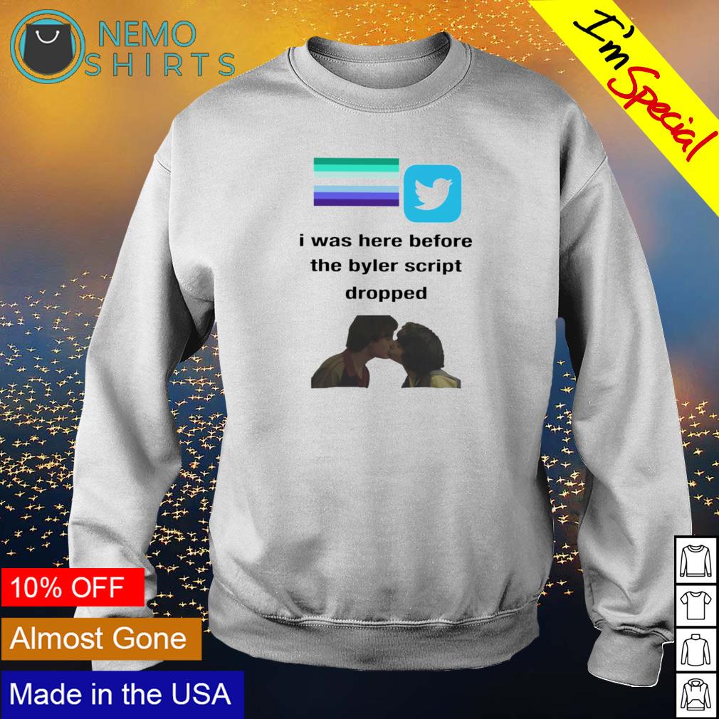 I was here before the byler script dropped twitter - Adult & Kids T-Shirts, Sweatshirts & Hoodies apparel design preview 4