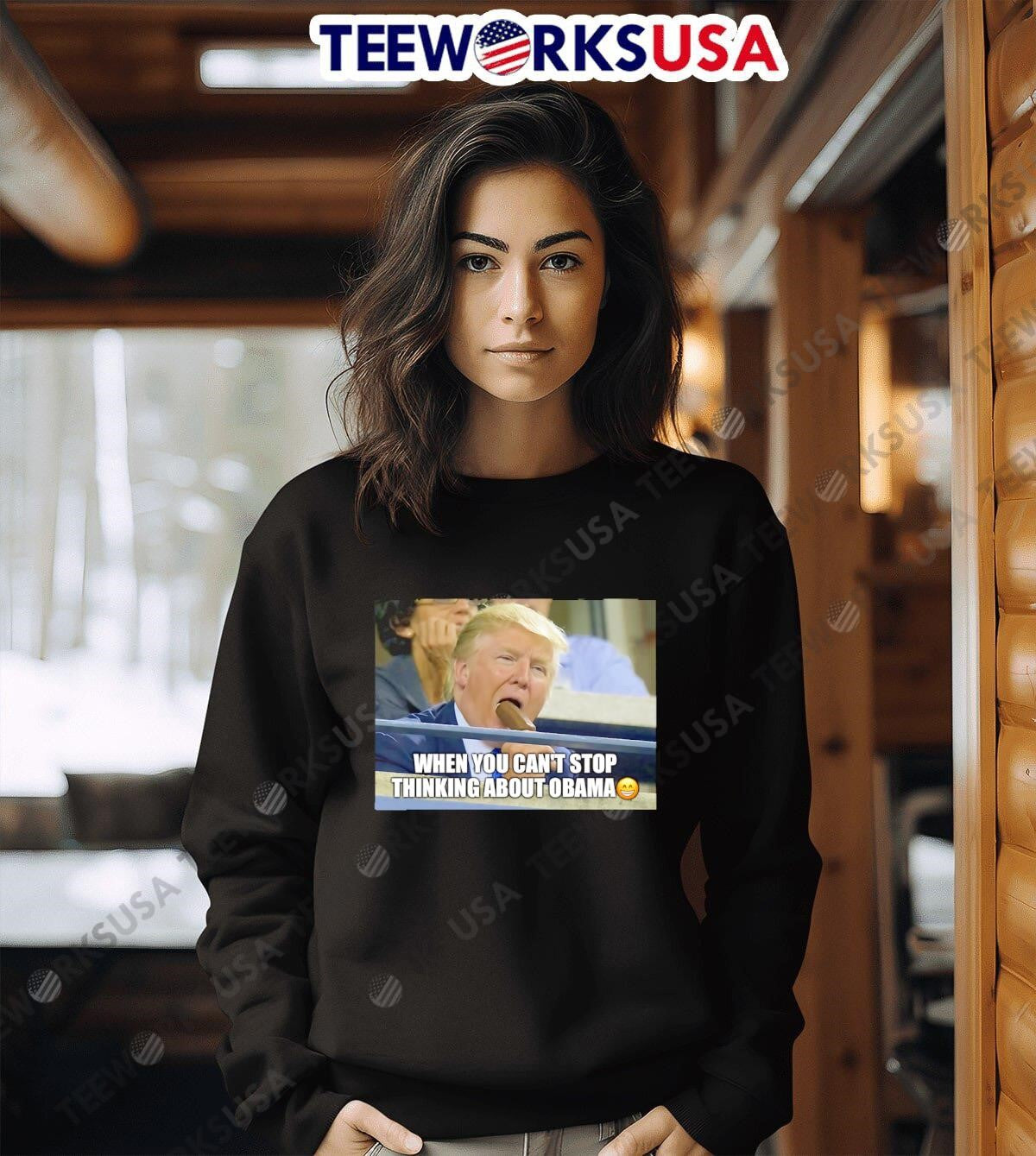 Trump When You Can't Stop Thinking About Obama - Adult & Kids T-Shirts, Sweatshirts & Hoodies apparel design preview 6