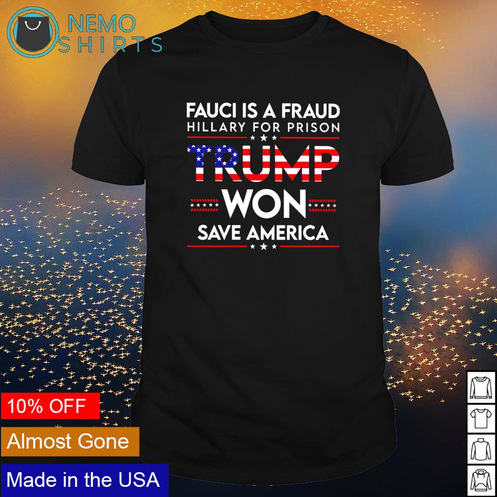 Fauci is a fraud hillary for prison Trump won save - Adult & Kids T-Shirts, Sweatshirts & Hoodies apparel design preview 1