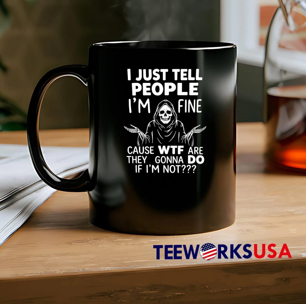 I Just Tell People Im Fine Cause Wtf Are They Gonna - Adult & Kids T-Shirts, Sweatshirts & Hoodies apparel design preview 2