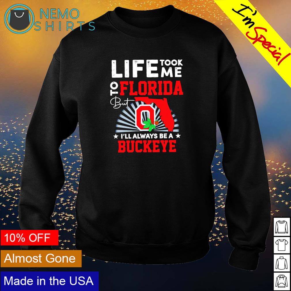 Life took me to Florida but I'll always be a Buckeye - Adult & Kids T-Shirts, Sweatshirts & Hoodies apparel design preview 4