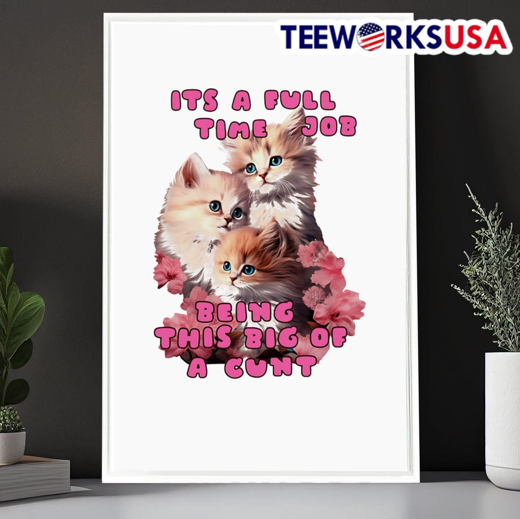 Its a full time job being this big of cunt flower cat - Adult & Kids T-Shirts, Sweatshirts & Hoodies apparel design preview 6