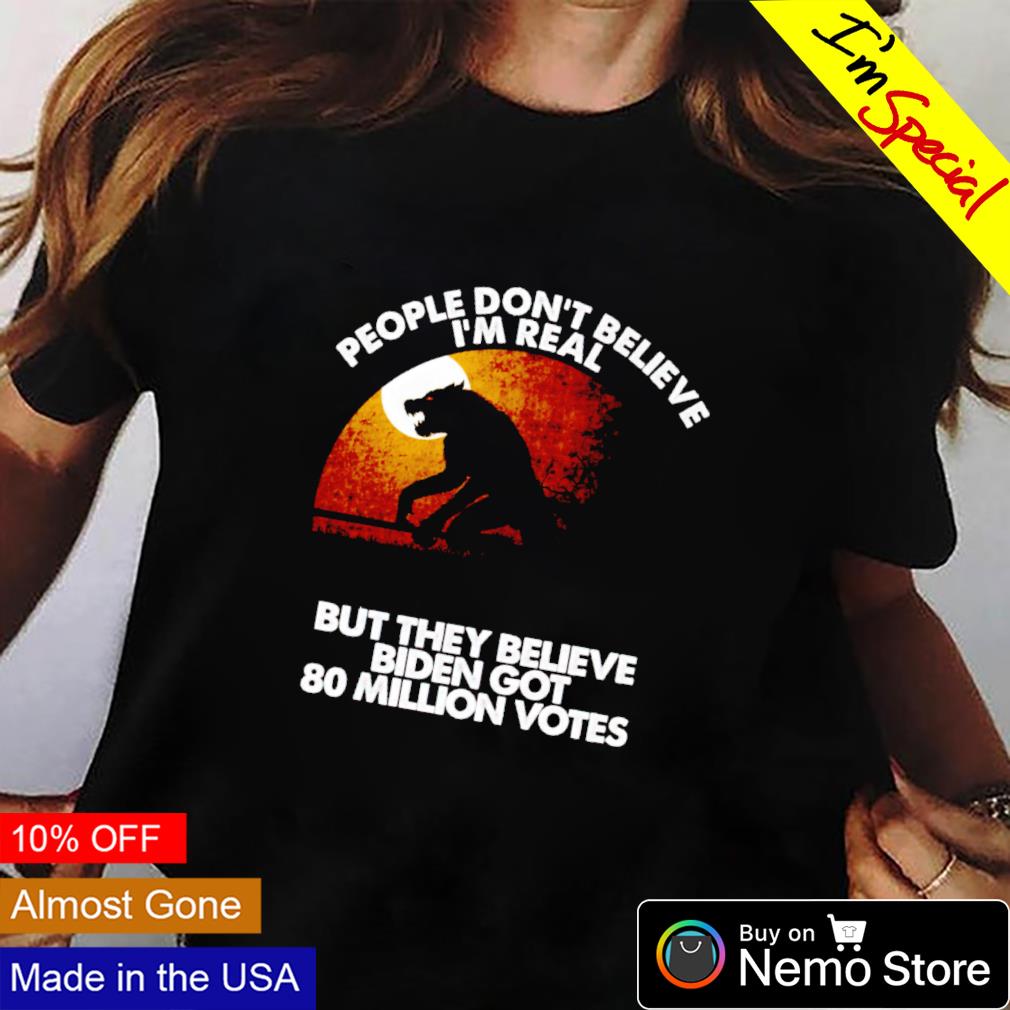 Wolf people don't believe I'm real but they Biden got - Adult & Kids T-Shirts, Sweatshirts & Hoodies apparel design preview 2