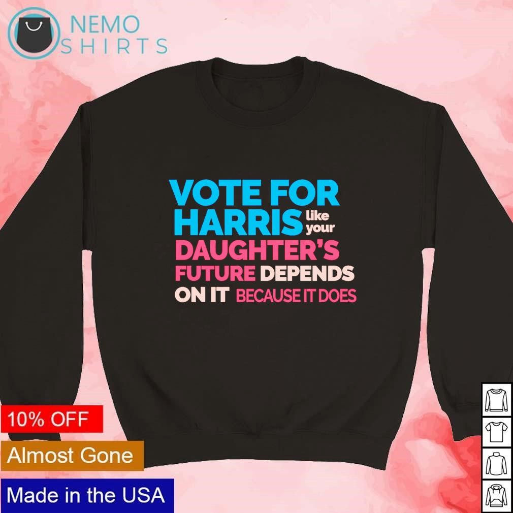 Vote for Harris like your daughter's future depends - Adult & Kids T-Shirts, Sweatshirts & Hoodies apparel design preview 3