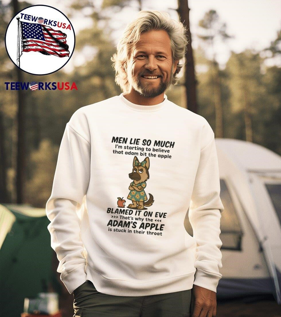 German Shepherd men lie so much I'm starting to - Adult & Kids T-Shirts, Sweatshirts & Hoodies apparel design preview 3