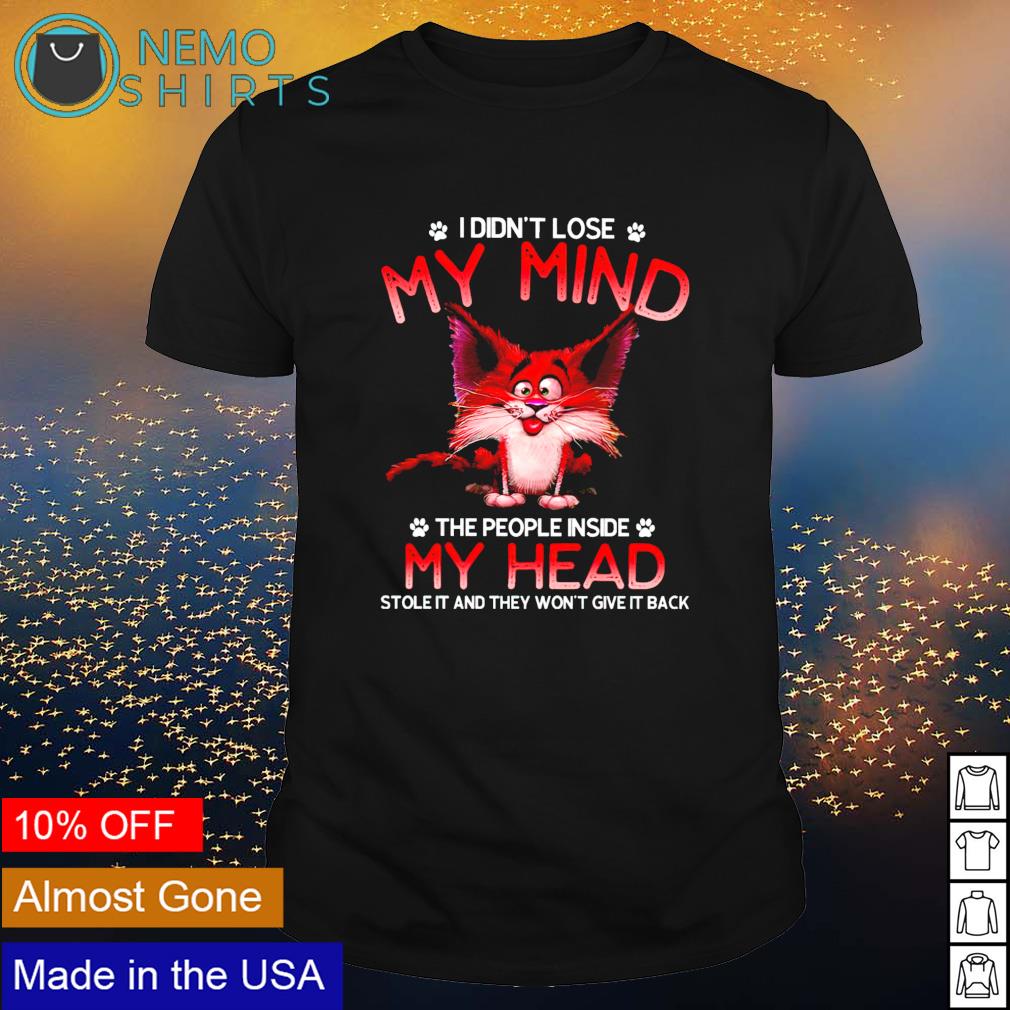 Cat I didn't lose my mind the people inside head - Adult & Kids T-Shirts, Sweatshirts & Hoodies apparel design preview 1