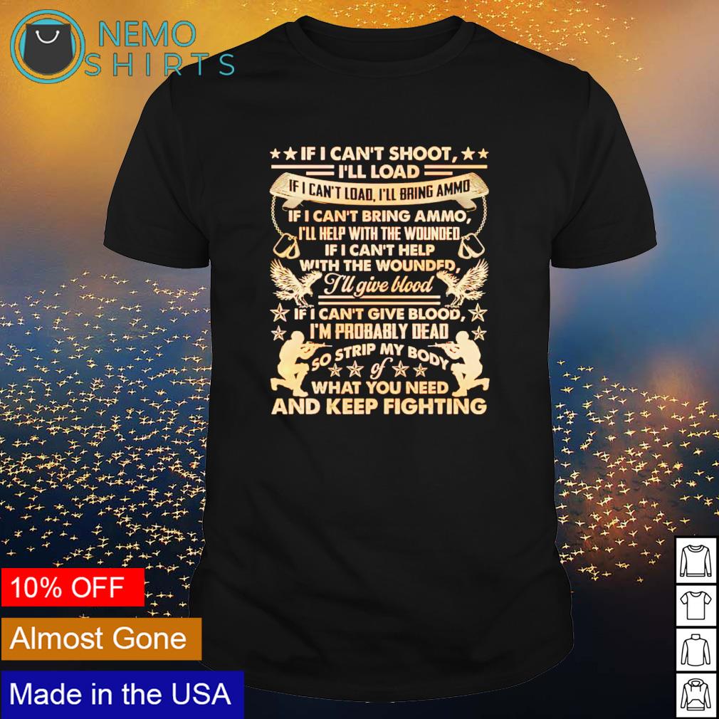 If I can't shoot I'll load bring ammo keep fighting - Adult & Kids T-Shirts, Sweatshirts & Hoodies apparel design preview 1