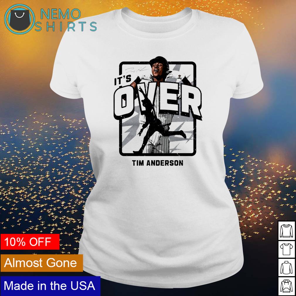 Chicago Baseball Tim Anderson it's over - Adult & Kids T-Shirts, Sweatshirts & Hoodies apparel design preview 3