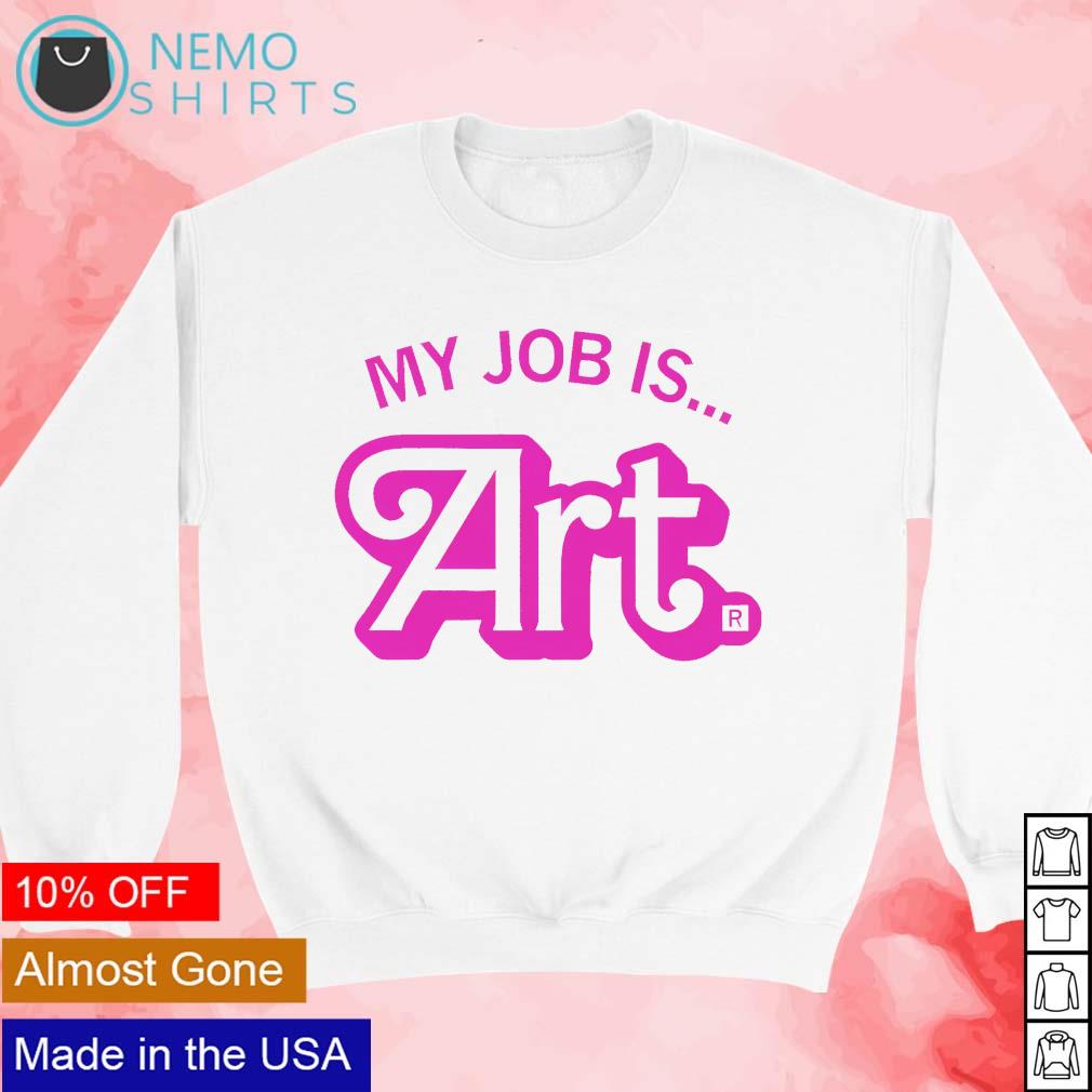 My job is art sticker - Adult & Kids T-Shirts, Sweatshirts & Hoodies apparel design preview 3
