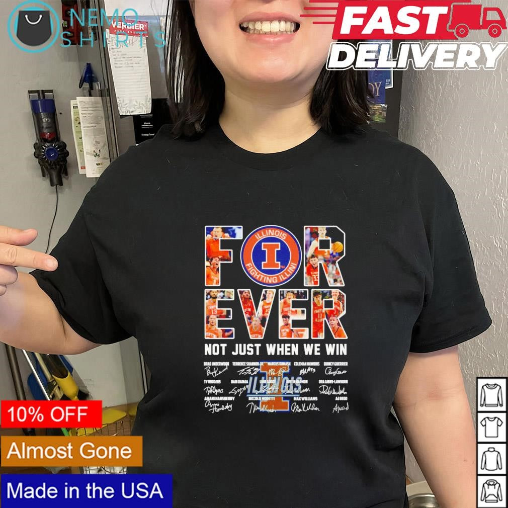 Illinois Fighting Illini forever not just when we win - Adult & Kids T-Shirts, Sweatshirts & Hoodies apparel design preview 2
