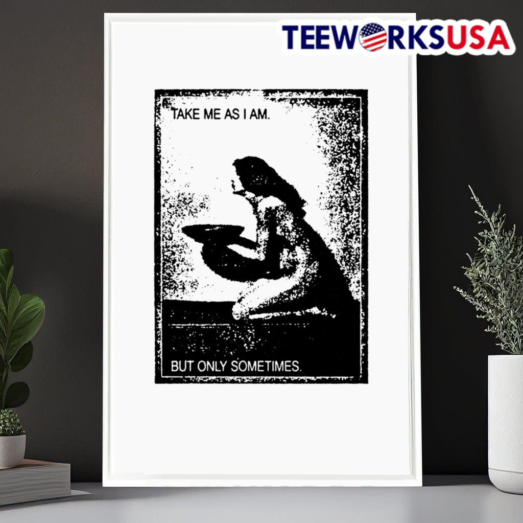 Take me as I am but only sometimes - Adult & Kids T-Shirts, Sweatshirts & Hoodies apparel design preview 6