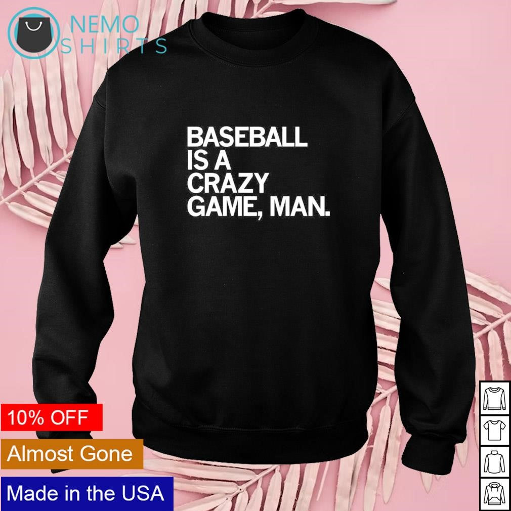 Baseball is a crazy game man - Adult & Kids T-Shirts, Sweatshirts & Hoodies product image 3