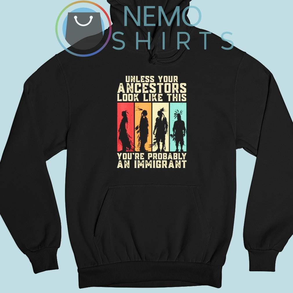 Native American unless your ancestors look like this - Adult & Kids T-Shirts, Sweatshirts & Hoodies apparel design preview 2